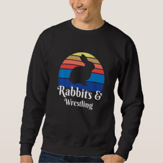 Rabbits And Wrestling Sweatshirt