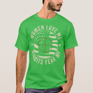 Rabbits Fear Me Funny Rabbit Hunter Rabbit Hunting T-Shirt