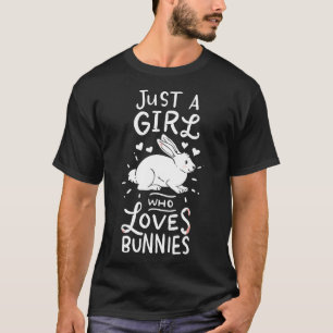 Rabbits Just A Girl Who Loves Bunnies T-Shirt