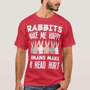 Rabbits Make Me Happy Funny Rabbit Bunny T-Shirt