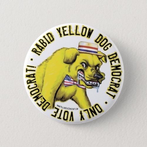 Rabid Yellow Dog Democrat Button 