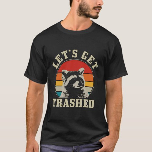 Raccon LetS Get Trashed Raccoon T_Shirt