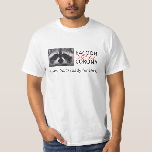 Raccoon anagram Corona Man up to Disease T_Shirt