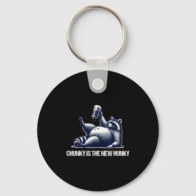 Raccoon Chunky Is The New Hunky Funny Raccoon  Keychain (Front)