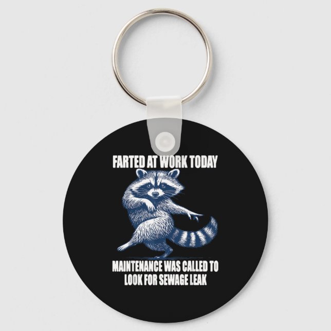 Raccoon Farted At Work Today Maintenance Was Calle Keychain (Front)
