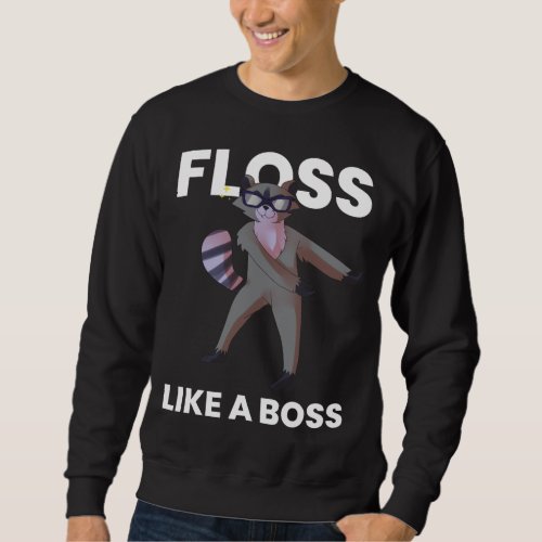 Raccoon Floss Like A Boss Flossing Dance Funny Bir Sweatshirt
