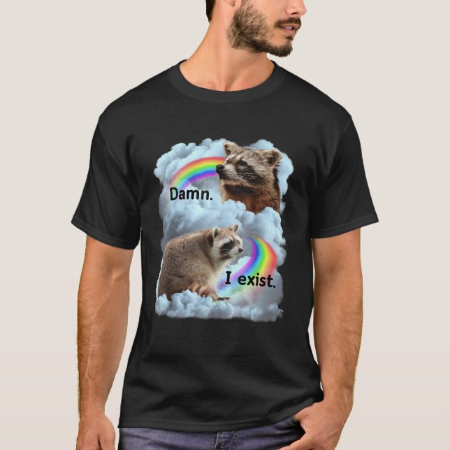 Raccoon Funny I Exist Depression Meme Dark Mental  T-Shirt (Front)