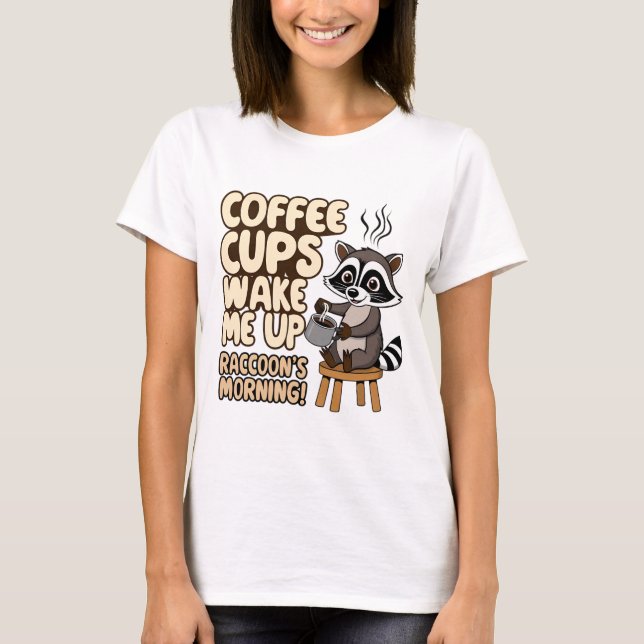 Raccoon funny morning  with coffee cup T-Shirt (Front)