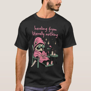 Raccoon Healing From Literally Nothing Spa Day T-Shirt