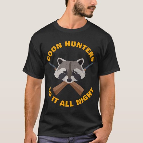 Raccoon Hunting All Night Long Funny Coon Hunters  T_Shirt