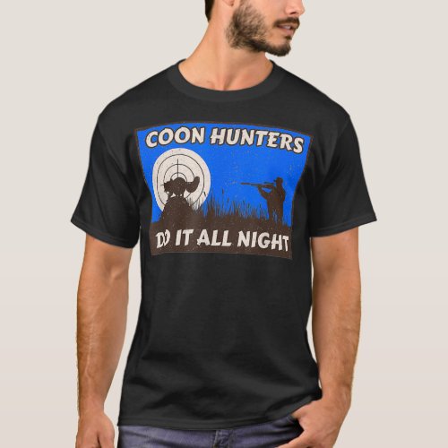 Raccoon Hunting All Night Long Funny Coon Hunters  T_Shirt