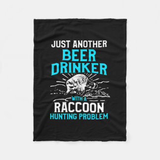 Raccoon Hunting Season Beer Problem Coon Hunter Fleece Blanket