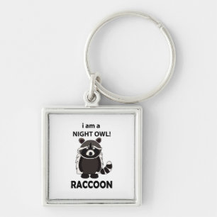 Raccoon I am A Night Owl Funny Raccoon Keychain