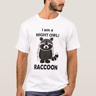 Raccoon I am A Night Owl Funny Raccoon