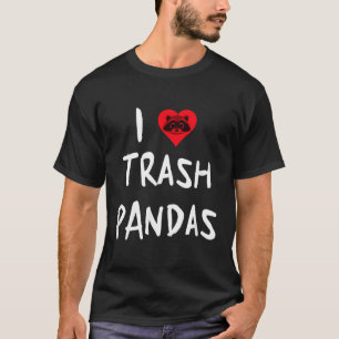 Raccoon I Love Trash Pandas T-Shirt