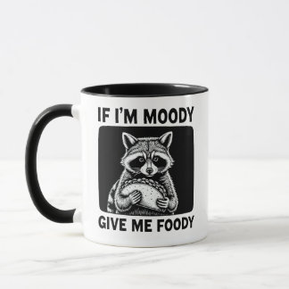 Raccoon If I'm Moody Give Me Foody Funny Saying  Mug