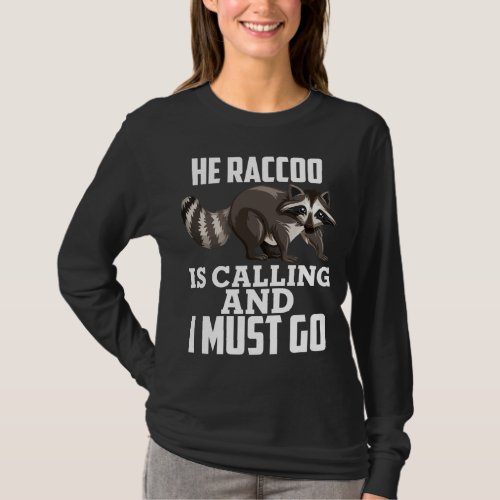 Raccoon Is Calling Racoon Raccoons Lovers Girls Wo T_Shirt