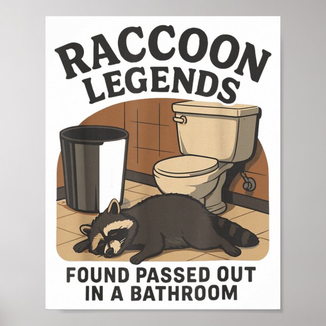 Raccoon Legends Found Ped Out In A Bathroom Trashe Poster (Front)