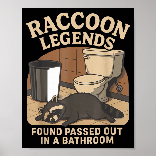 Raccoon Legends Found Ped Out In A Bathroom Trashe Poster (Front)