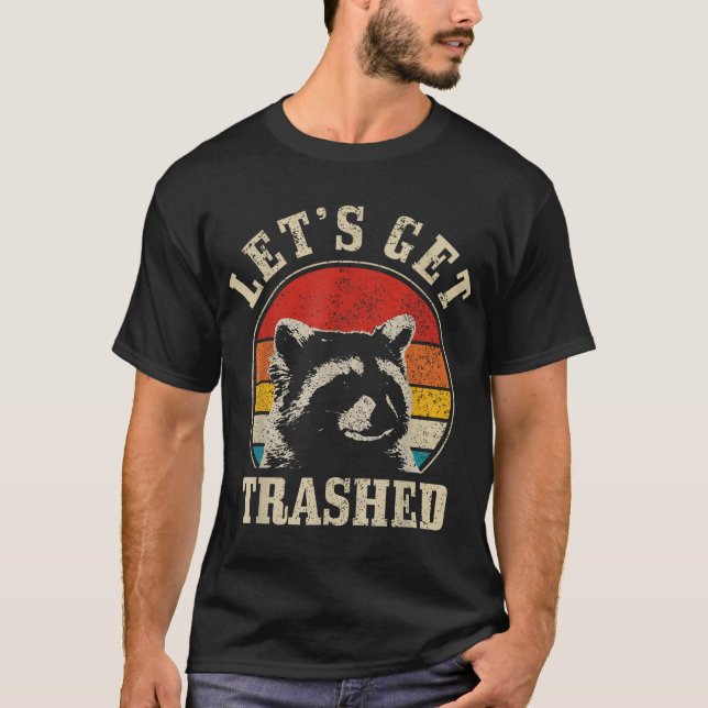 Raccoon Let'S Get Trashed Racoon T-Shirt (Front)
