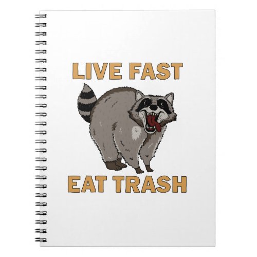 Raccoon _ Live Fast Eat Trash Notebook