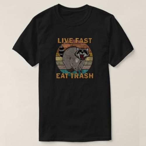 Raccoon _ Live Fast Eat Trash T_Shirt