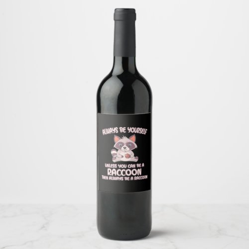 Raccoon Lover Always Be A Raccoon Wine Label