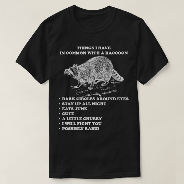 Raccoon Lover Gift  Things I Have In Common With A T-Shirt (Design Front)