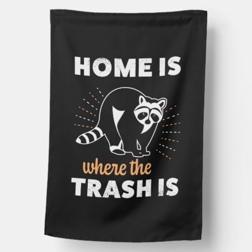 Raccoon Lover Home Is Where The Trash Is House Flag