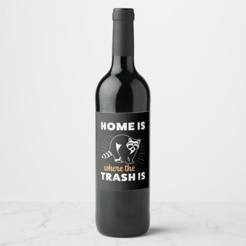 Raccoon Lover Home Is Where The Trash Is Wine Label