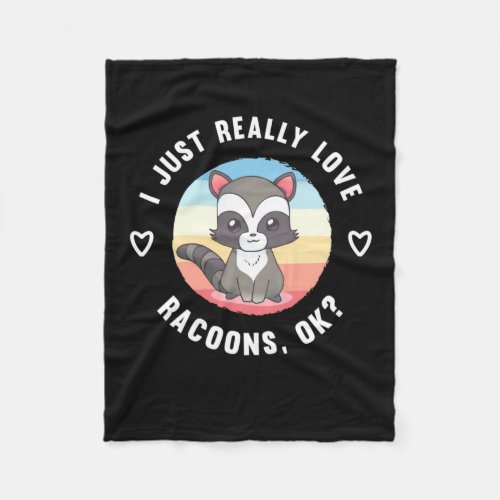 Raccoon Lover I Just Really Love Raccoons Fleece Blanket