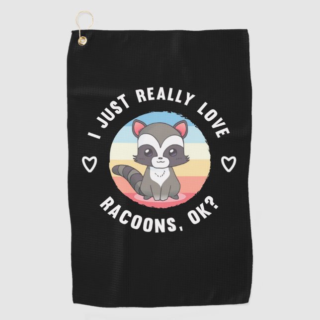 Raccoon Lover I Just Really Love Raccoons Golf Towel (Front)