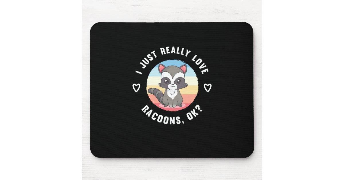 Raccoon Lover I Just Really Love Raccoons Mouse Pad | Zazzle