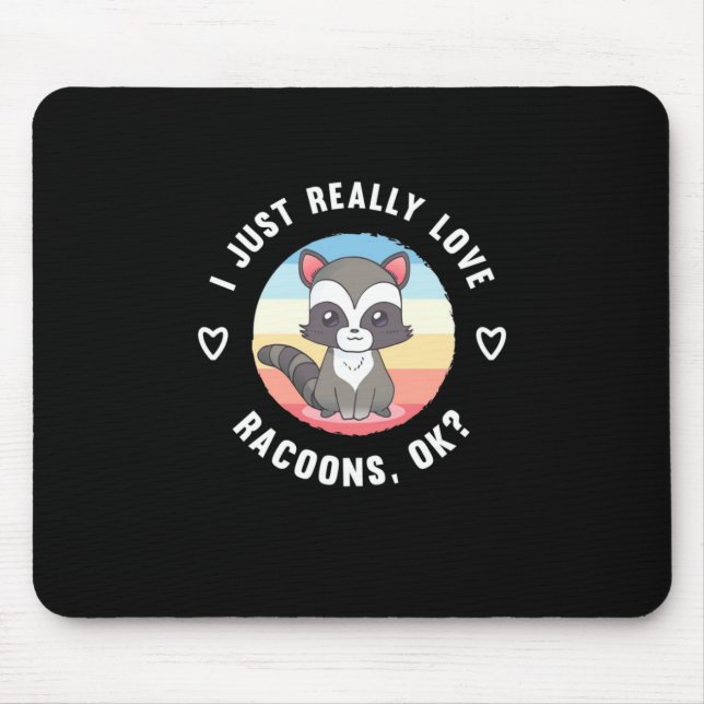 Raccoon Lover I Just Really Love Raccoons Mouse Pad (Front)