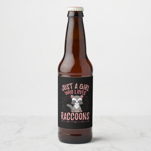 Raccoon Lover Just A Girl Who Loves Raccoon Beer Bottle Label