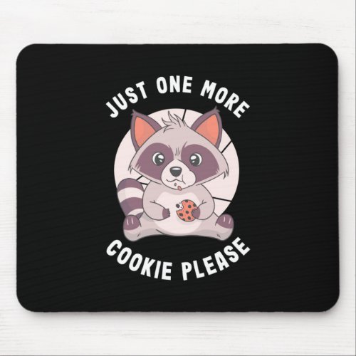 Raccoon Lover Just One More Cookie Please Mouse Pad