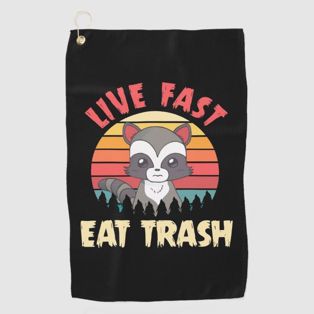 Raccoon Lover Live Fast Eat Trash Golf Towel (Front)
