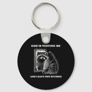 Raccoon Meme Funny Saying God Is Testing Me Street Keychain