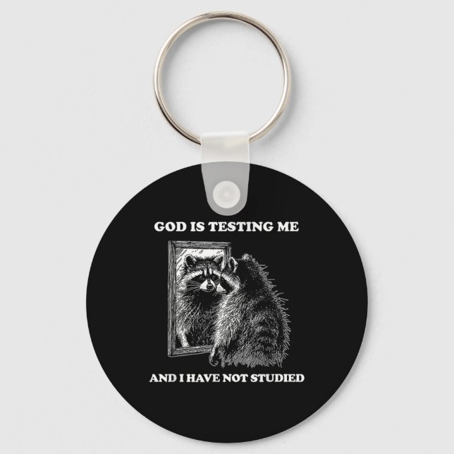 Raccoon Meme Funny Saying God Is Testing Me Street Keychain (Front)