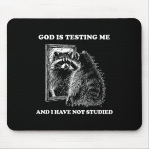 Raccoon Meme Funny Saying God Is Testing Me Street Mouse Pad