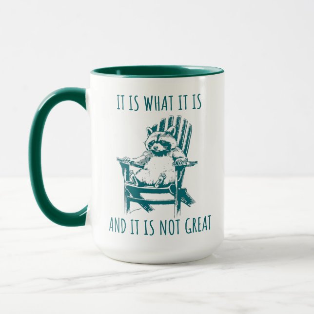 Raccoon Meme, IT IS WHAT IT IS AND IT IS NOT GREAT Mug (Left)