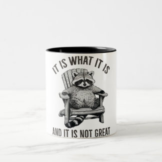 Raccoon Meme, IT IS WHAT IT IS AND IT IS NOT GREAT Two-Tone Coffee Mug