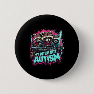 Raccoon Meme My Got Autism Funny Autism Awareness  Button