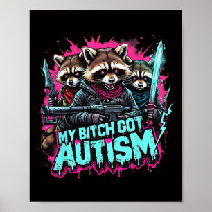Raccoon Meme My Got Autism Funny Autism Awareness Poster