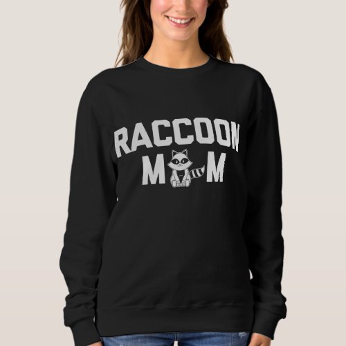 Raccoon Mom funny saying trash panda cute raccoons Sweatshirt