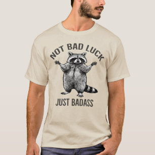 Raccoon Not Bad Luck Just Badass Feminist Power T-Shirt