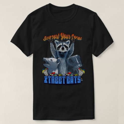 Raccoon Possum Skunk _ Street Cats T_Shirt