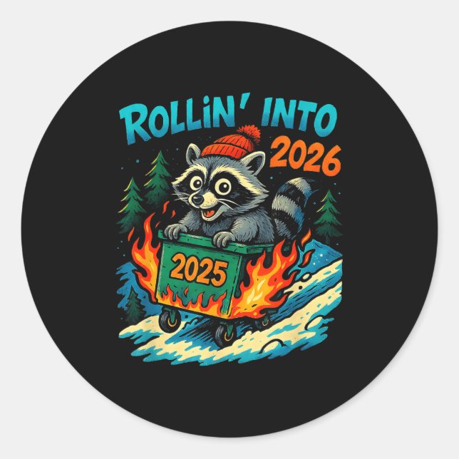 Raccoon Rollin Into 2026 Dumpster Fire New Year Me Classic Round Sticker (Front)