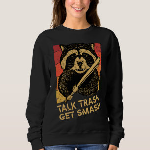 raccoon saying Talk trash get smash, Funny Raccoon Sweatshirt