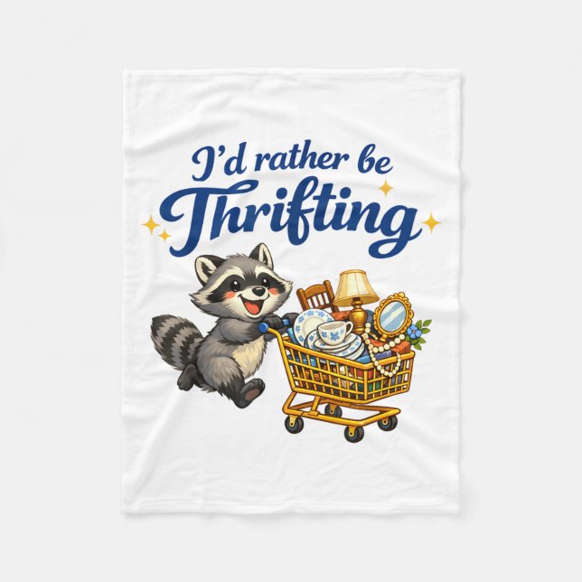 Raccoon Shopng Cart Funny Quote I’d Rather Be Thri Fleece Blanket (Front)